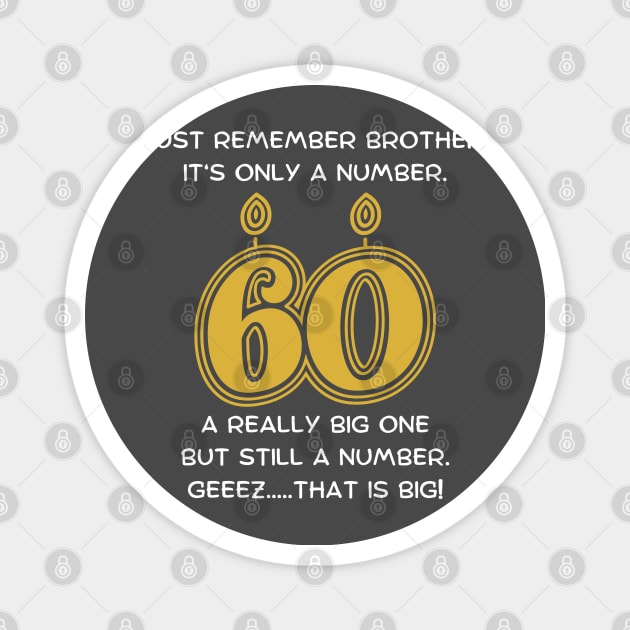 60th Birthday Funny Gift For Brother Magnet by TeesForThee